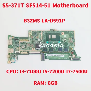 B3ZMS LA-D591P для Acer Aspire S5-371 S5-371T SF514-51 Материнская плата ноутбука Процессор: I3-7100U I5-7200U I7-7500U Оперативная память: 8 ГБ 100% Тест В порядке